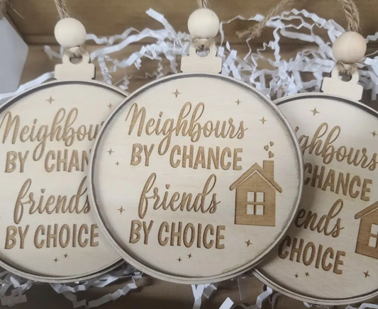 Neighbours by Chance, Friends by Choice Ornament